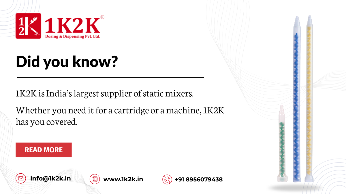 1K2K India’s largest supplier of static mixers – cartridge and machine mixing solutions with Mixpac mixers